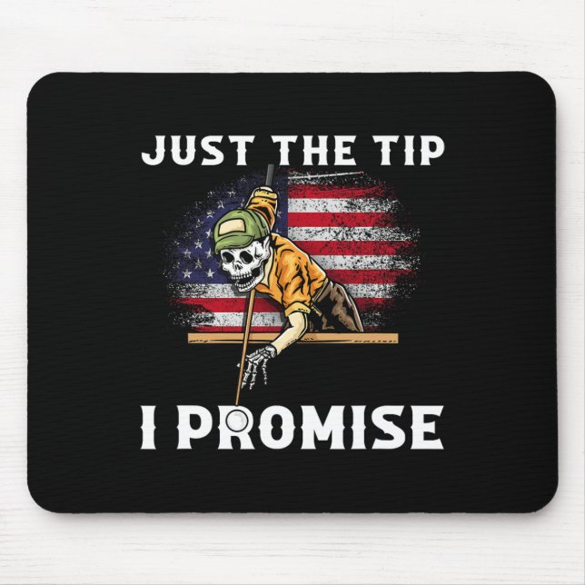 Just The Tip I Promise I Funny Pool Billiards Play Mouse Pad (Front)