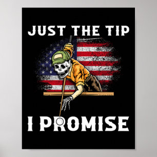 Just The Tip I Promise I Funny Pool Billiards Play Poster