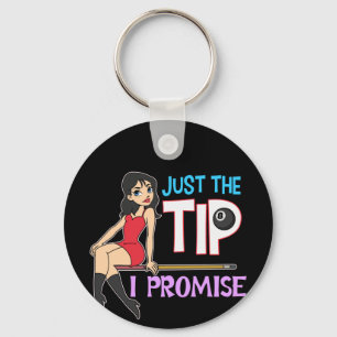 Just The Tip I Promise Key Ring