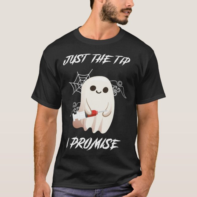 Just The Tip I Promise Nursing Ghost For Halloween T-Shirt (Front)
