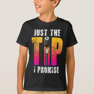 Just The Tip I Promise Pool Billiards T-Shirt