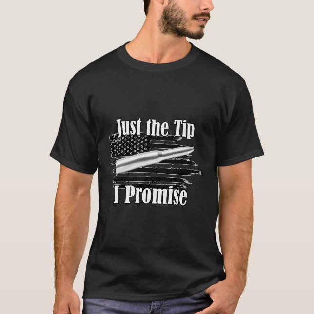 Just The Tip I Promise Silver Ammo On Us Flag T-Shirt (Front)