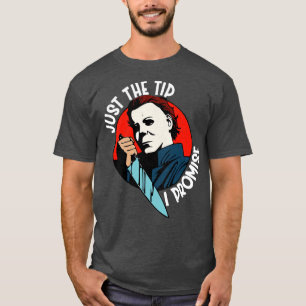 Just the tip I promise T-Shirt
