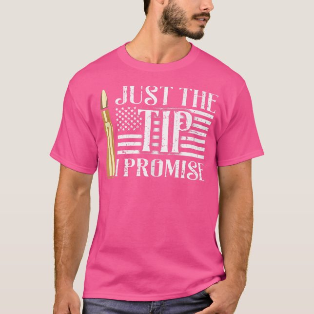 Just The Tip I Promise Usa Flag Gun Bullet T-Shirt (Front)