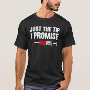 Just the Tip Phlebotomist Phlebotomy Technician T-Shirt
