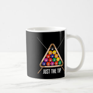 Just The Tip Playing Pool Hall Funny Billiards Coffee Mug