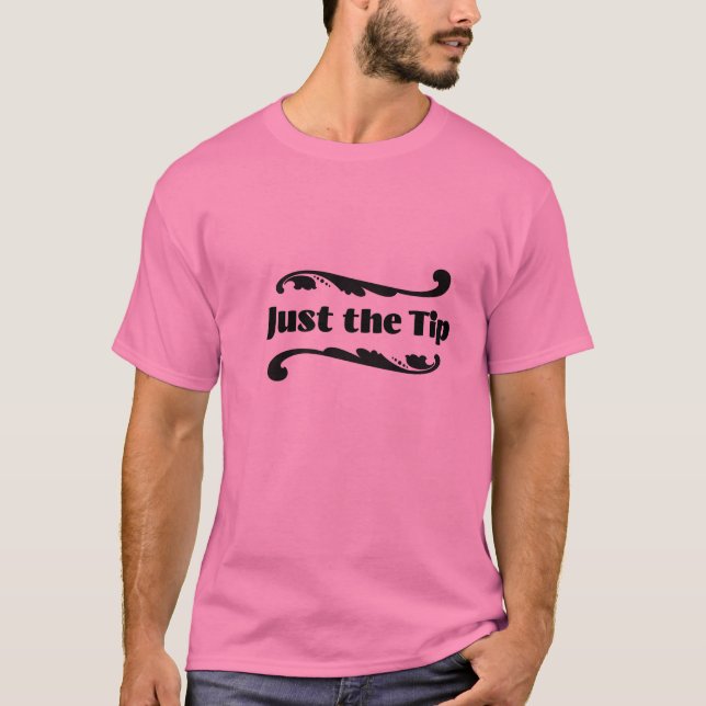 Just the Tip T-Shirt (Front)