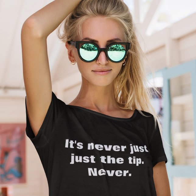 Just the tip T-Shirt (Creator Uploaded)