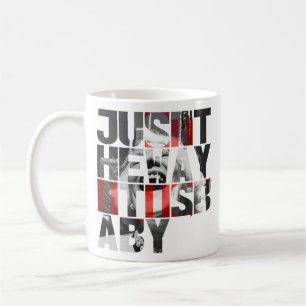 Just the Way It Is Baby – Black White Red Coffee Mug