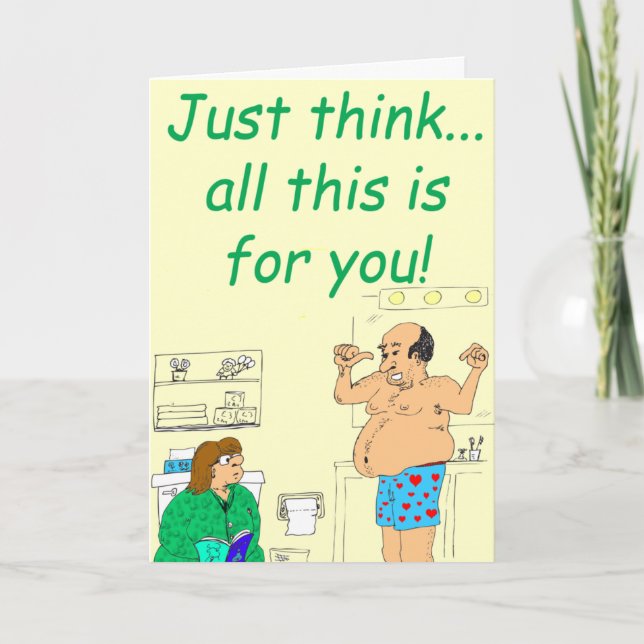 Just Think all this is for you - Happy Anniversary Card (Front)
