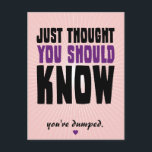 Just Thought You Should Know Postcard<br><div class="desc">Just thought you should know...   Customisable cards from BlackHeartCards,  just click the 'customise it' button to add your own sincere or snarky message!  Alternatively choose from one of our pre-made messages if it fits the sentiment!</div>