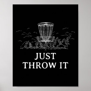Just Throw It Disc Golf Positivity Golfer Positive Poster