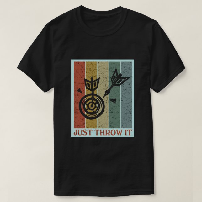 Just throw it Fun Darting Gift I Funny Dart Board  T-Shirt (Design Front)