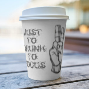Just too drunk to focus, funny quote paper cups
