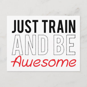 Just Train and be Awesome Postcard