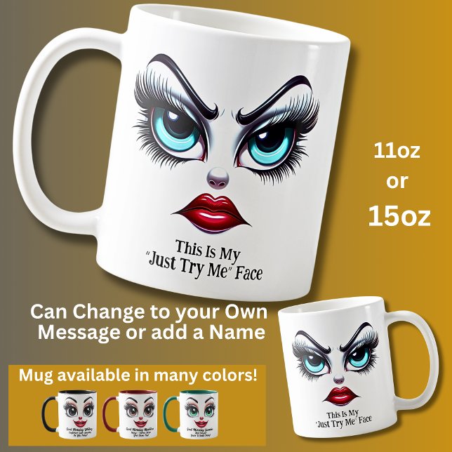 Just Try Me Face, Fabulous Eyes Funny Face Coffee Mug (Creator Uploaded)