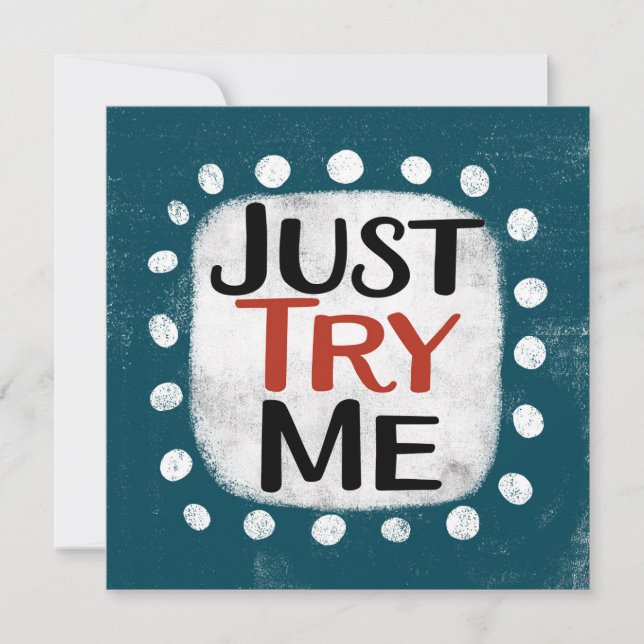 Just Try Me Greeting Card (Front)