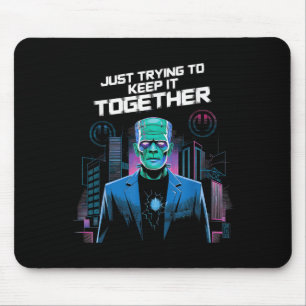 Just Trying To Keep It Together Shirt Halloween Fr Mouse Pad