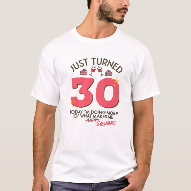 Just Turned 30 Wine Drinking 30Th Birthday Drunk T-Shirt (Front)