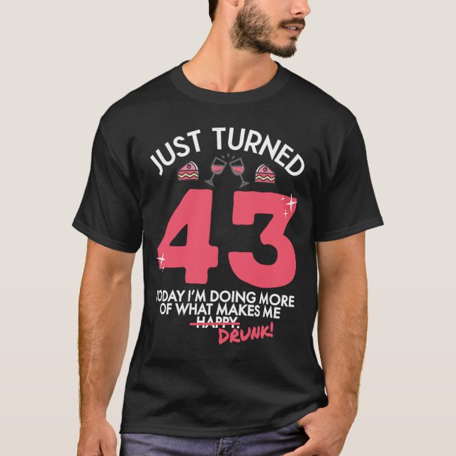 Just Turned 43 Wine Drinking 43rd Birthday Drunk G T-Shirt (Front)
