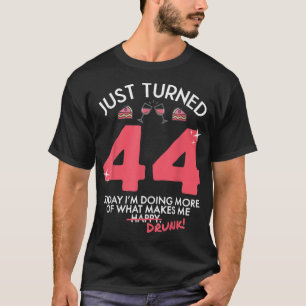Just Turned 44 Wine Drinking 44th Birthday Drunk G T-Shirt