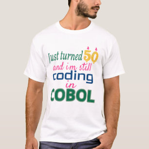 Just Turned 50 and Still Coding in COBOL T-Shirt