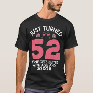 Just Turned 52 Wine Better With Age 52nd Birthday  T-Shirt