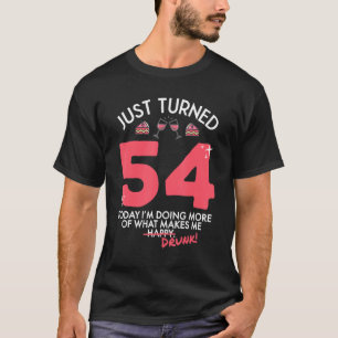 Just Turned 54 Wine Drinking 54th Birthday Drunk G T-Shirt