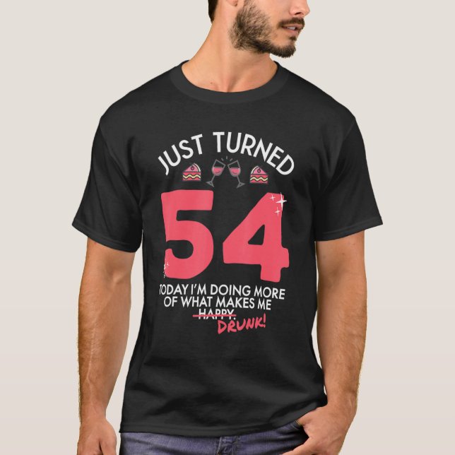 Just Turned 54 Wine Drinking 54th Birthday Drunk G T-Shirt (Front)