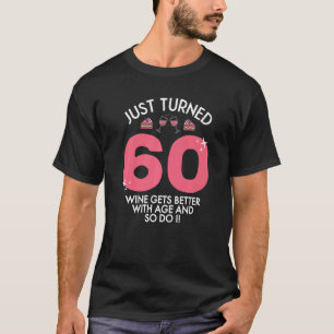 Just Turned 60 Wine Better With Age 60th Birthday  T-Shirt