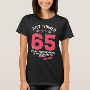 Just Turned 65 Wine Drinking 65th Birthday Drunk G T-Shirt