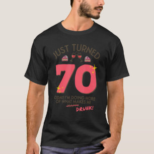 Just Turned 70 Wine Drinking 70th Birthday Drunk G T-Shirt