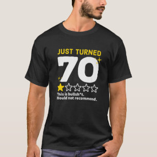 Just Turned 70 Would Not Recommend 70Th Birthday G T-Shirt