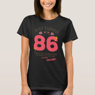 Just Turned 86 Wine Drinking 86th Birthday Drunk G T-Shirt