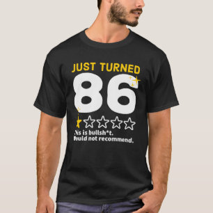 Just Turned 86 Would Not Recommend 86th Birthday G T-Shirt