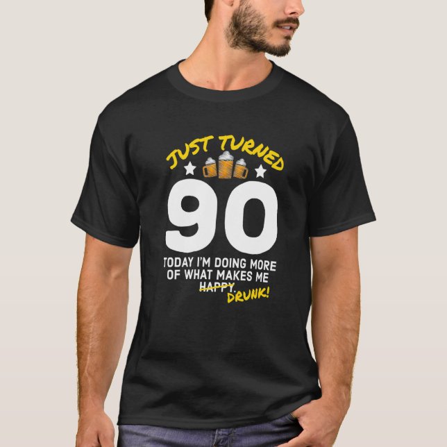 Just Turned 90 Beer Drinking 90th Birthday Drunk G T-Shirt (Front)