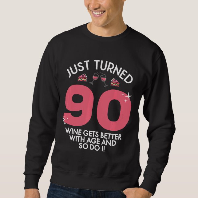 Just Turned 90 Wine Better With Age 90th Birthday  Sweatshirt (Front)