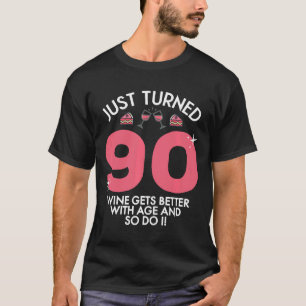 Just Turned 90 Wine Better With Age 90th Birthday T-Shirt