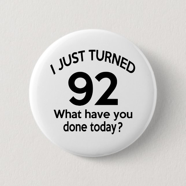 Just Turned 92 6 Cm Round Badge (Front)