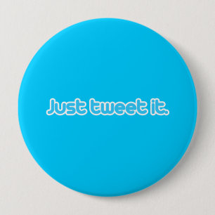 Just tweet it 10 cm round badge