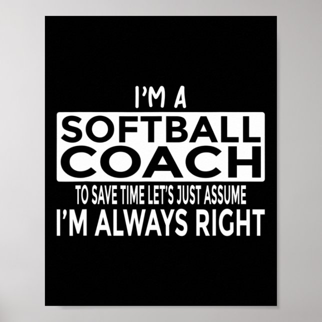 Just Ume I'm Always Right - Funny Softll Coach  Poster (Front)