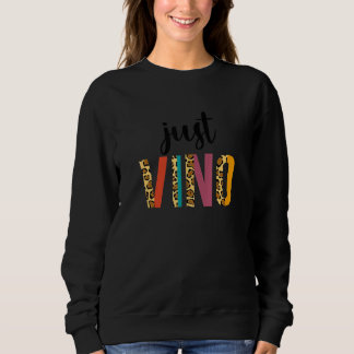 Just Vino Wine Drinking Bridesmaids Napa Bachelore Sweatshirt