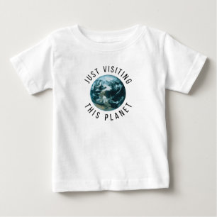 Just Visiting This Planet Baby T-Shirt