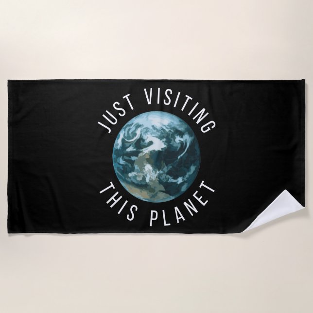 Just Visiting This Planet Black Beach Towel (Front)
