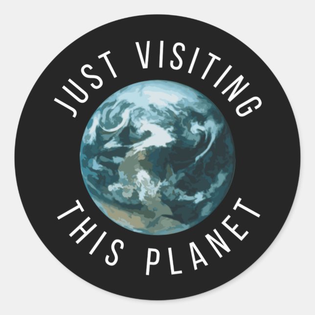 Just Visiting This Planet Black Classic Round Sticker (Front)