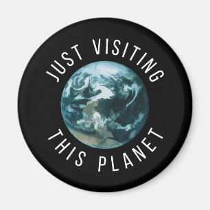 Just Visiting This Planet Black Magnet