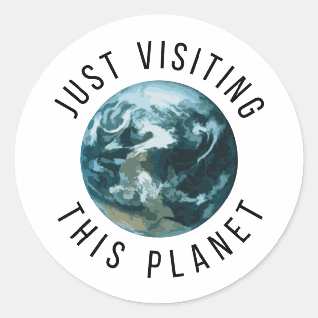 Just Visiting This Planet Classic Round Sticker (Front)