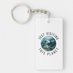 Just Visiting This Planet Key Ring