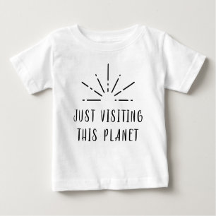 Just Visiting This Planet Sun Star Baby T-Shirt