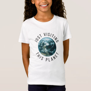 Just Visiting This Planet T-Shirt